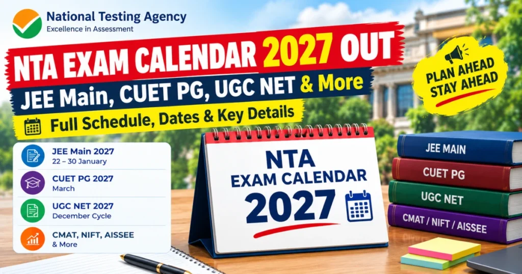 NTA Exam Calendar 2027 with JEE Main Exam Date 2027, CUET PG Exam Date 2027, UGC NET, CMAT, NIFT and AISSEE dates